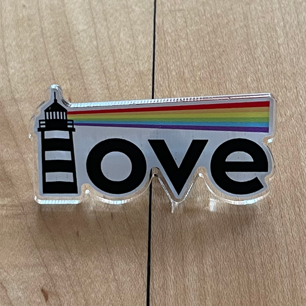 LOVE Lighthouse PRIDE Acrylic Pin